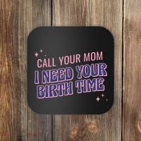 Call Your Mom I Need Your Birth Time Funny Zodiac Coaster thumb 0