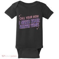 Call Your Mom I Need Your Birth Time Funny Zodiac Baby Bodysuit thumb 0