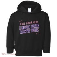 Call Your Mom I Need Your Birth Time Funny Zodiac Toddler Hoodie thumb 0