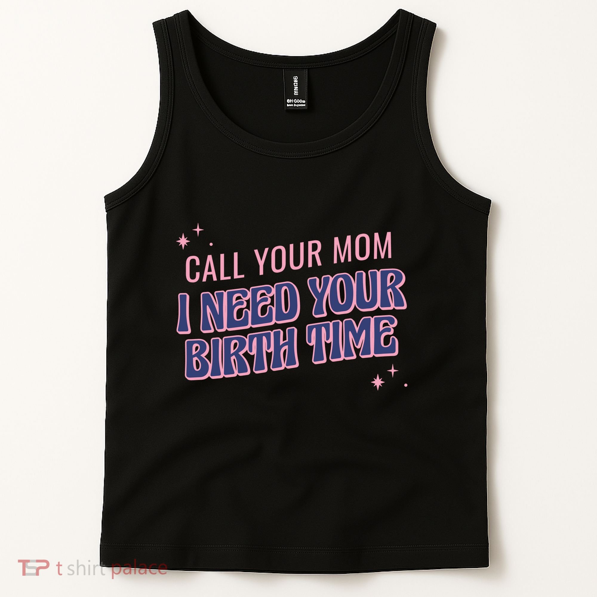 Call Your Mom I Need Your Birth Time Funny Zodiac Tank Top