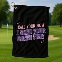 Call Your Mom I Need Your Birth Time Funny Zodiac Golf Towel thumb 1