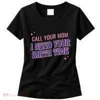 Call Your Mom I Need Your Birth Time Funny Zodiac Women's T-Shirt thumb 0