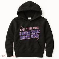 Call Your Mom I Need Your Birth Time Funny Zodiac Kids Hoodie thumb 0