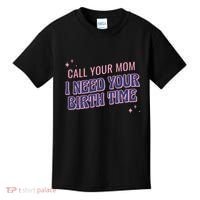 Call Your Mom I Need Your Birth Time Funny Zodiac Kids T-Shirt thumb 0