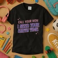Call Your Mom I Need Your Birth Time Funny Zodiac Kids T-Shirt thumb 3