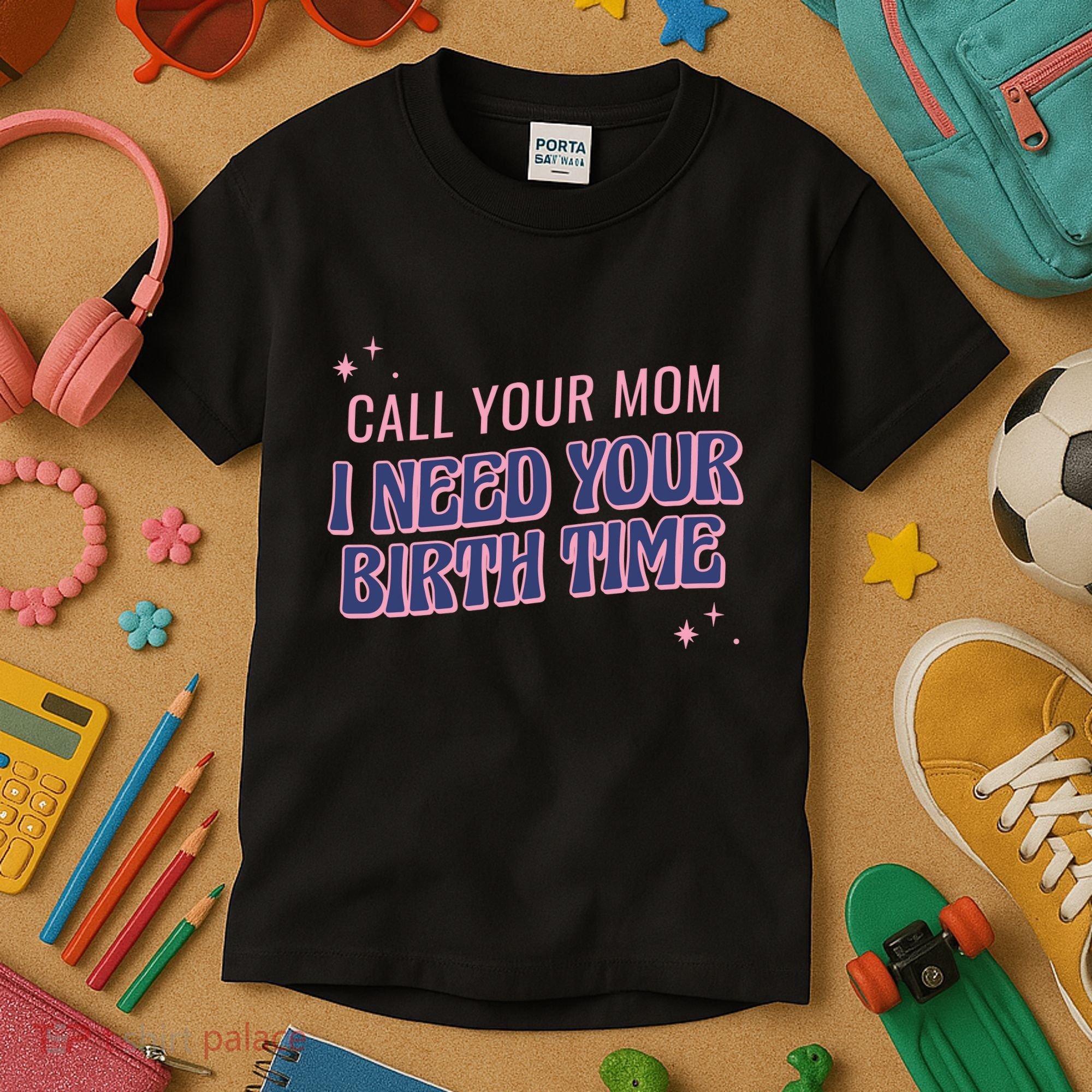 Call Your Mom I Need Your Birth Time Funny Zodiac Kids T-Shirt