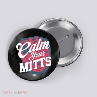 Calm Your Mitts Button