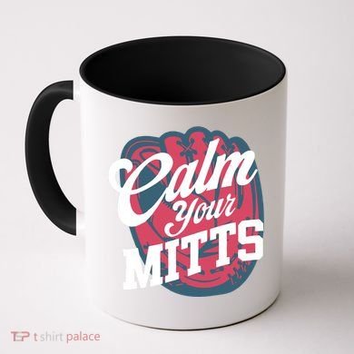 Calm Your Mitts Coffee Mug