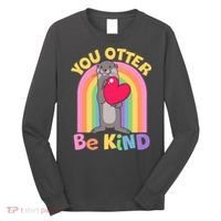 Cute You Otter Be Kind Long Sleeve Shirt thumb 0