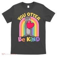 Cute You Otter Be Kind T-Shirt thumb 0