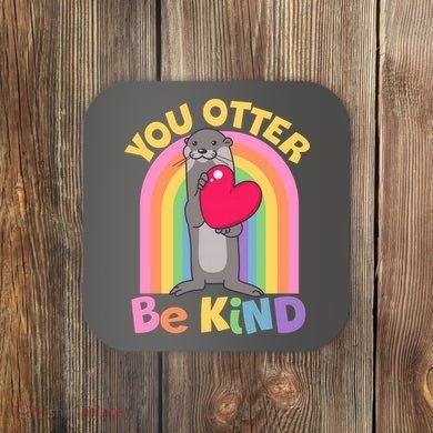 Cute You Otter Be Kind Coaster