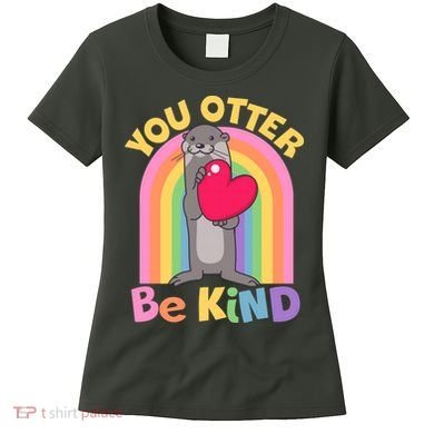 Cute You Otter Be Kind Women's T-Shirt