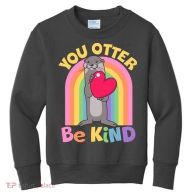 Cute You Otter Be Kind Kids Sweatshirt