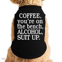 Coffee YouRe On The Bench Alcohol Suit Up Doggie Tank thumb 0