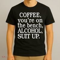 Coffee YouRe On The Bench Alcohol Suit Up T-Shirt thumb 3