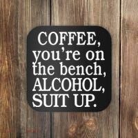 Coffee YouRe On The Bench Alcohol Suit Up Coaster thumb 0