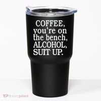 Coffee YouRe On The Bench Alcohol Suit Up Tumbler thumb 0