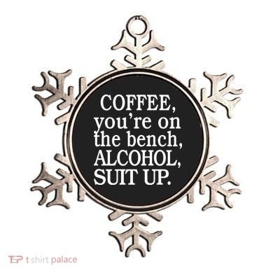 Coffee YouRe On The Bench Alcohol Suit Up Ornament