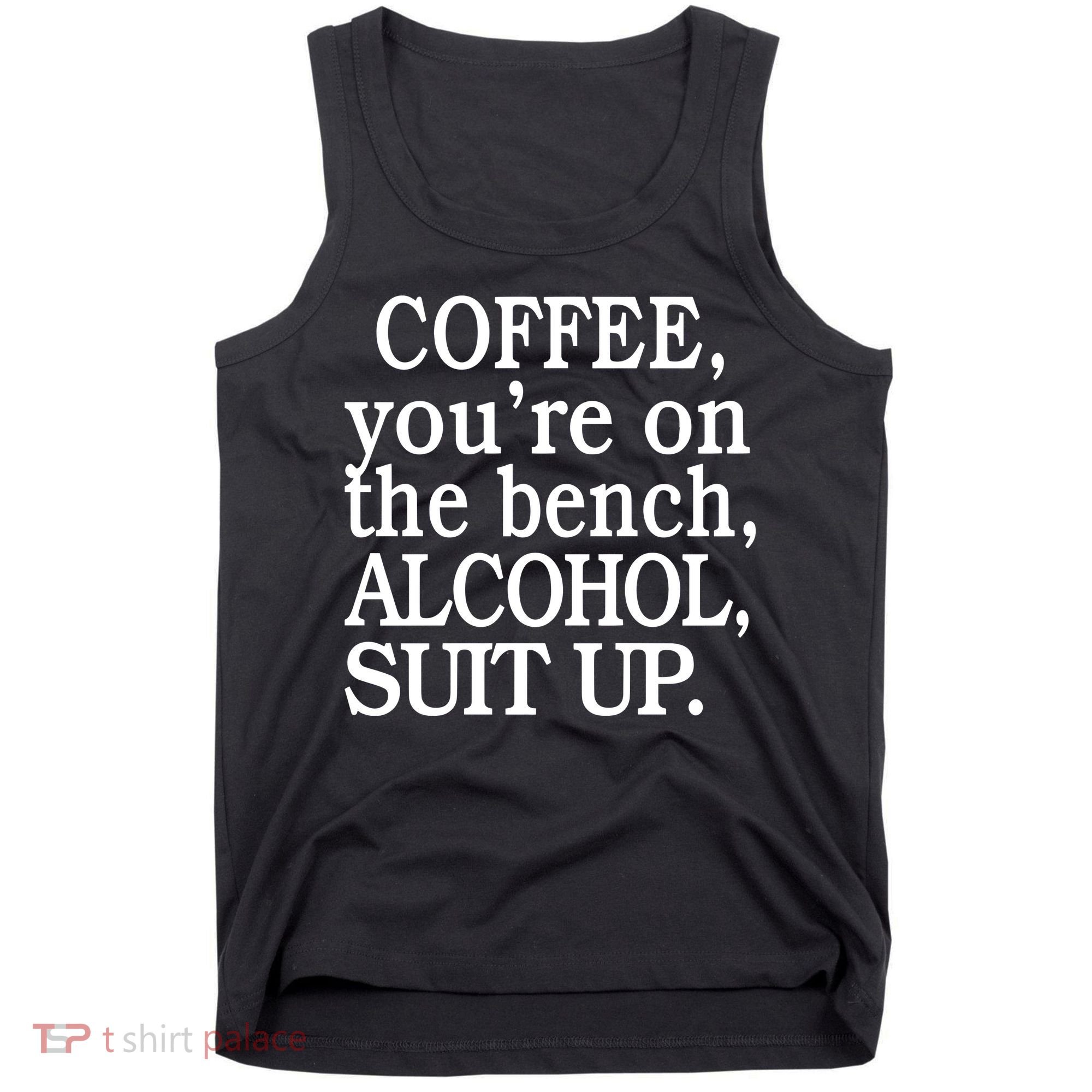 Coffee YouRe On The Bench Alcohol Suit Up Tank Top