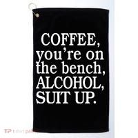 Coffee YouRe On The Bench Alcohol Suit Up Golf Towel thumb 0