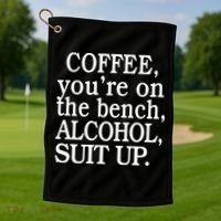 Coffee YouRe On The Bench Alcohol Suit Up Golf Towel thumb 1