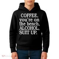 Coffee YouRe On The Bench Alcohol Suit Up Kids Hoodie thumb 4
