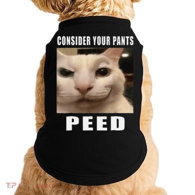 Consider Your Pants Peed Cat Funny Doggie Tank