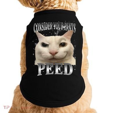 Consider Your Pants Peed Silly Cat Meme Doggie Tank