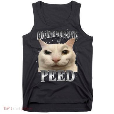 Consider Your Pants Peed Silly Cat Meme Tank Top