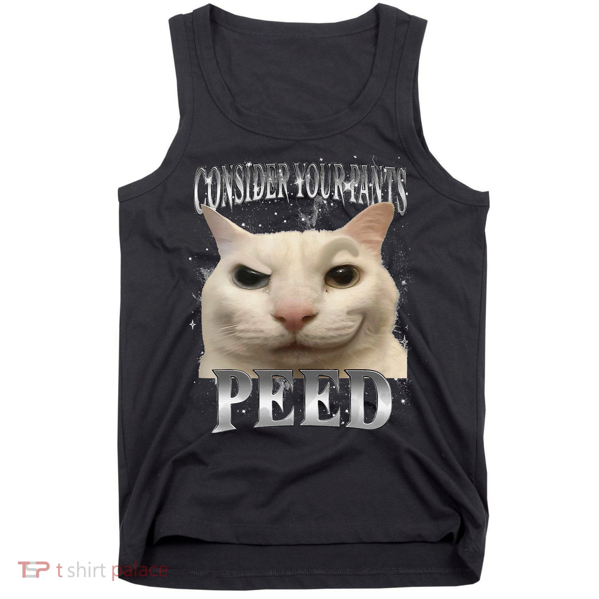 Consider Your Pants Peed Silly Cat Meme Tank Top