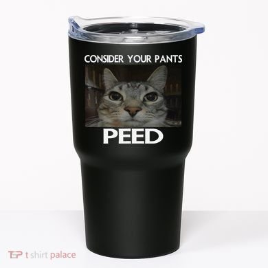 Consider Your Pants Peed Cat Funny Silly Cat Meme Tumbler