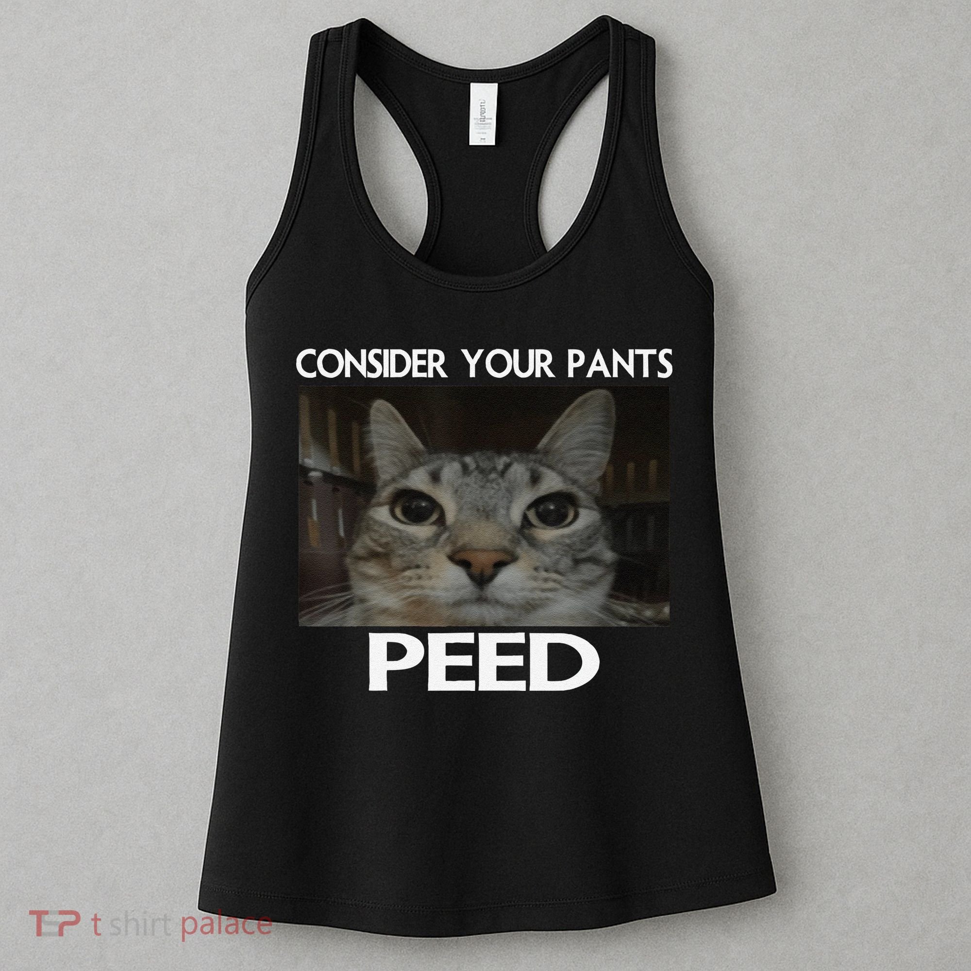 Consider Your Pants Peed Cat Funny Silly Cat Meme Women's Tank Top