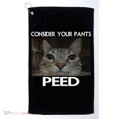 Consider Your Pants Peed Cat Funny Silly Cat Meme Golf Towel