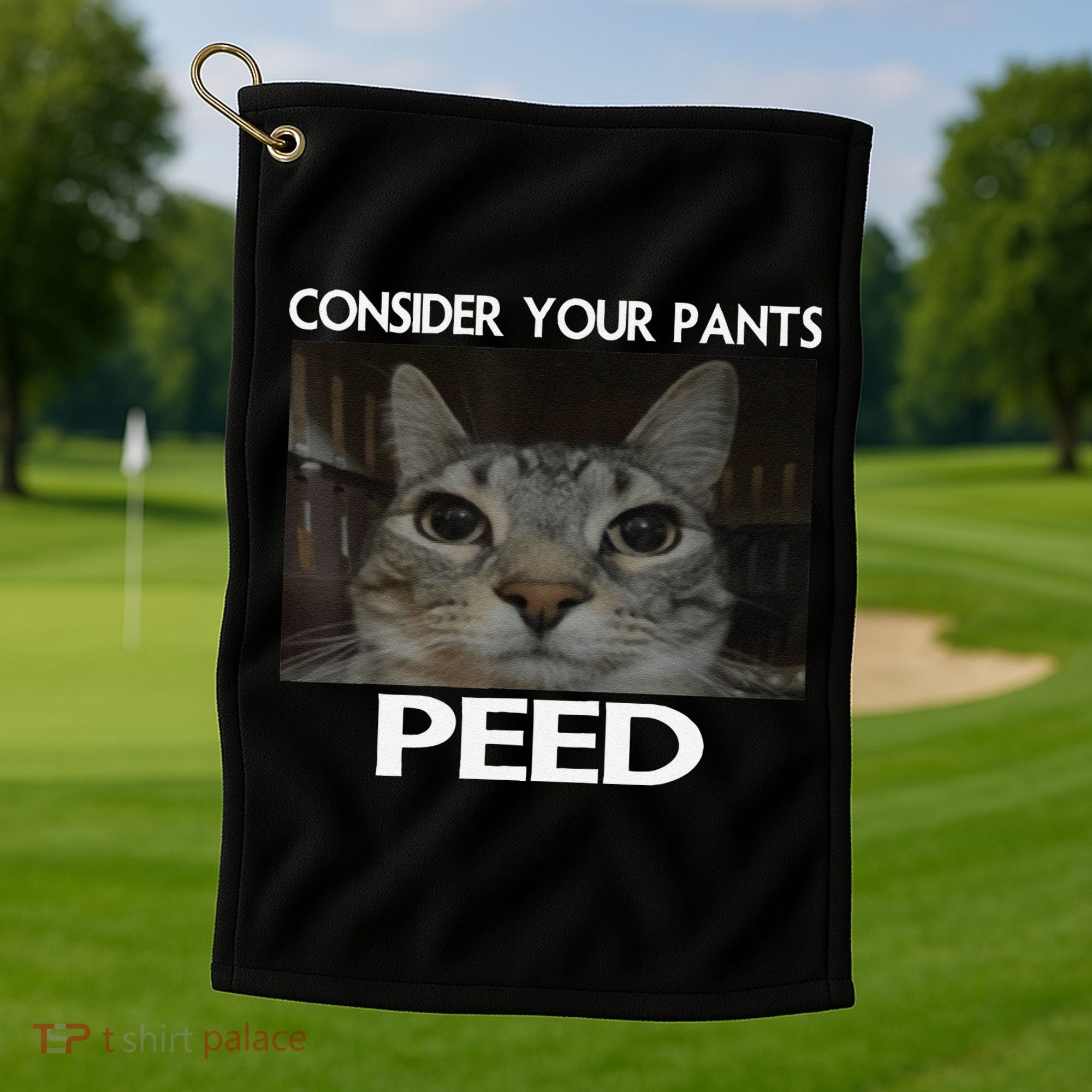 Consider Your Pants Peed Cat Funny Silly Cat Meme Golf Towel