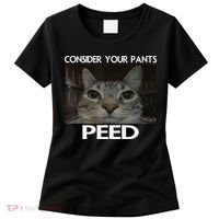 Consider Your Pants Peed Cat Funny Silly Cat Meme Women's T-Shirt thumb 0