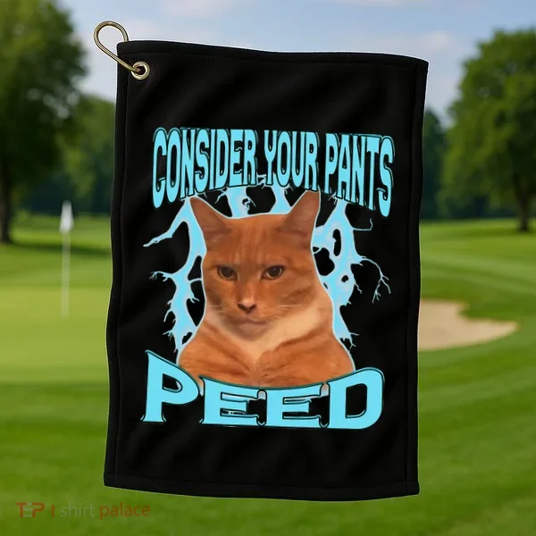 Consider Your Pants Peed Silly Cat Meme Golf Towel