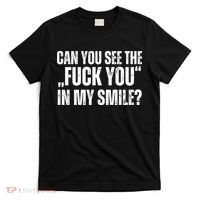 Can You See The Fuck You In My Smile? Funny Saying T-Shirt thumb 0