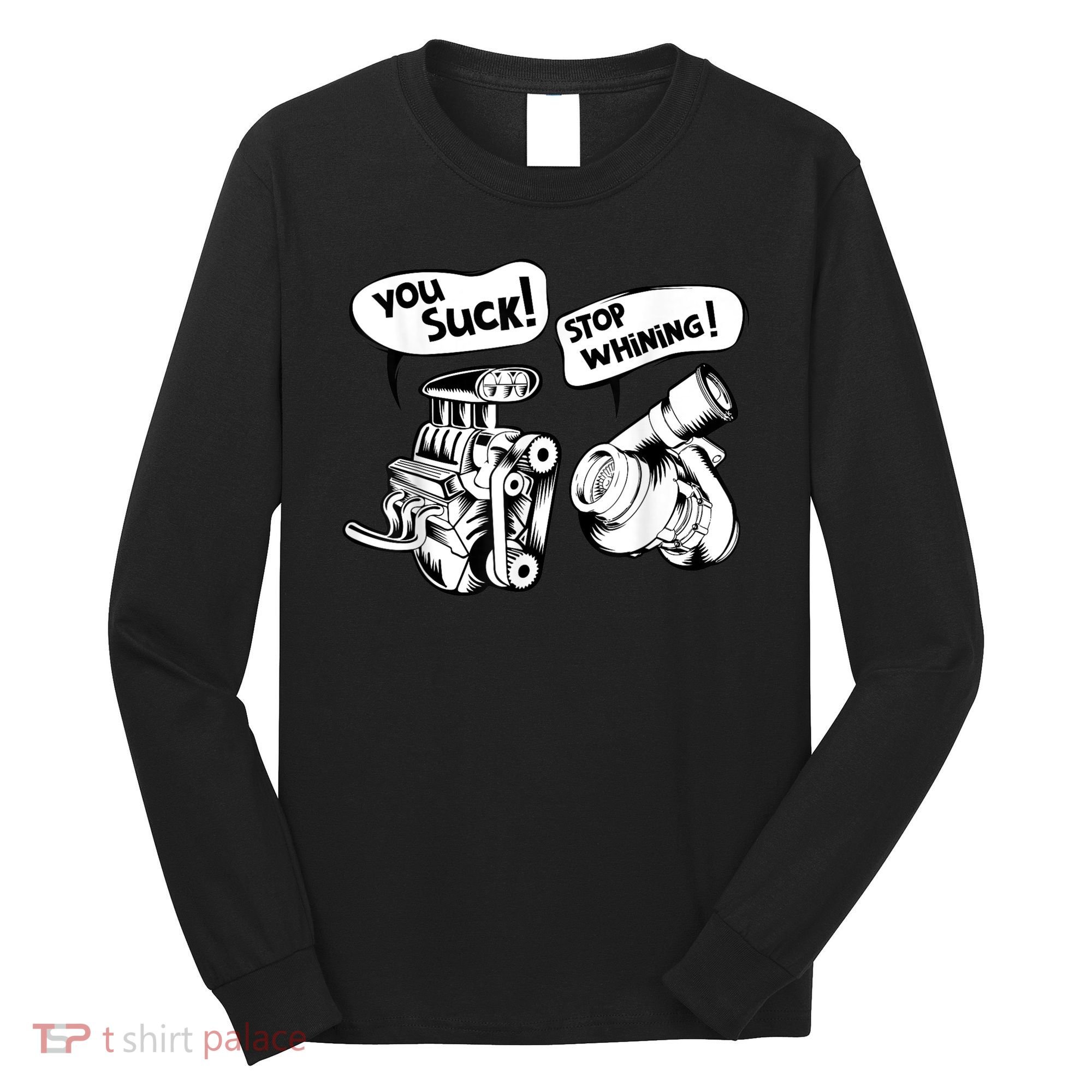 Cute You Suck! Stop Whining! Mechanical Engineering Long Sleeve Shirt