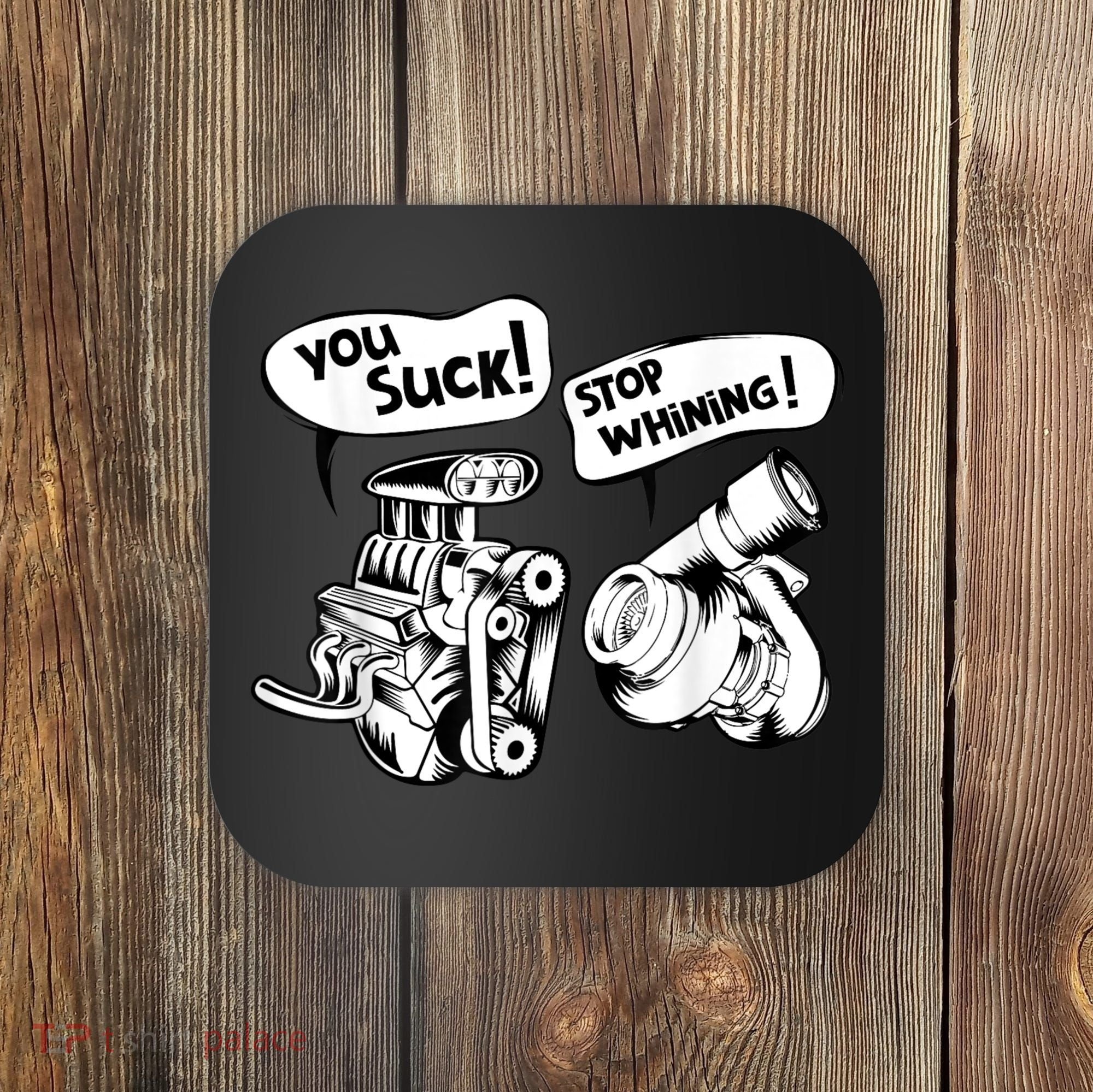 Cute You Suck! Stop Whining! Mechanical Engineering Coaster