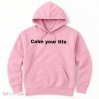 Calm Your Tits Joke Hoodie thumb 0
