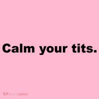 Calm Your Tits Joke T-Shirt thumb 7