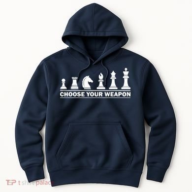 Choose Your Weapon Chess Strategy Funny Chess Lovers Hoodie