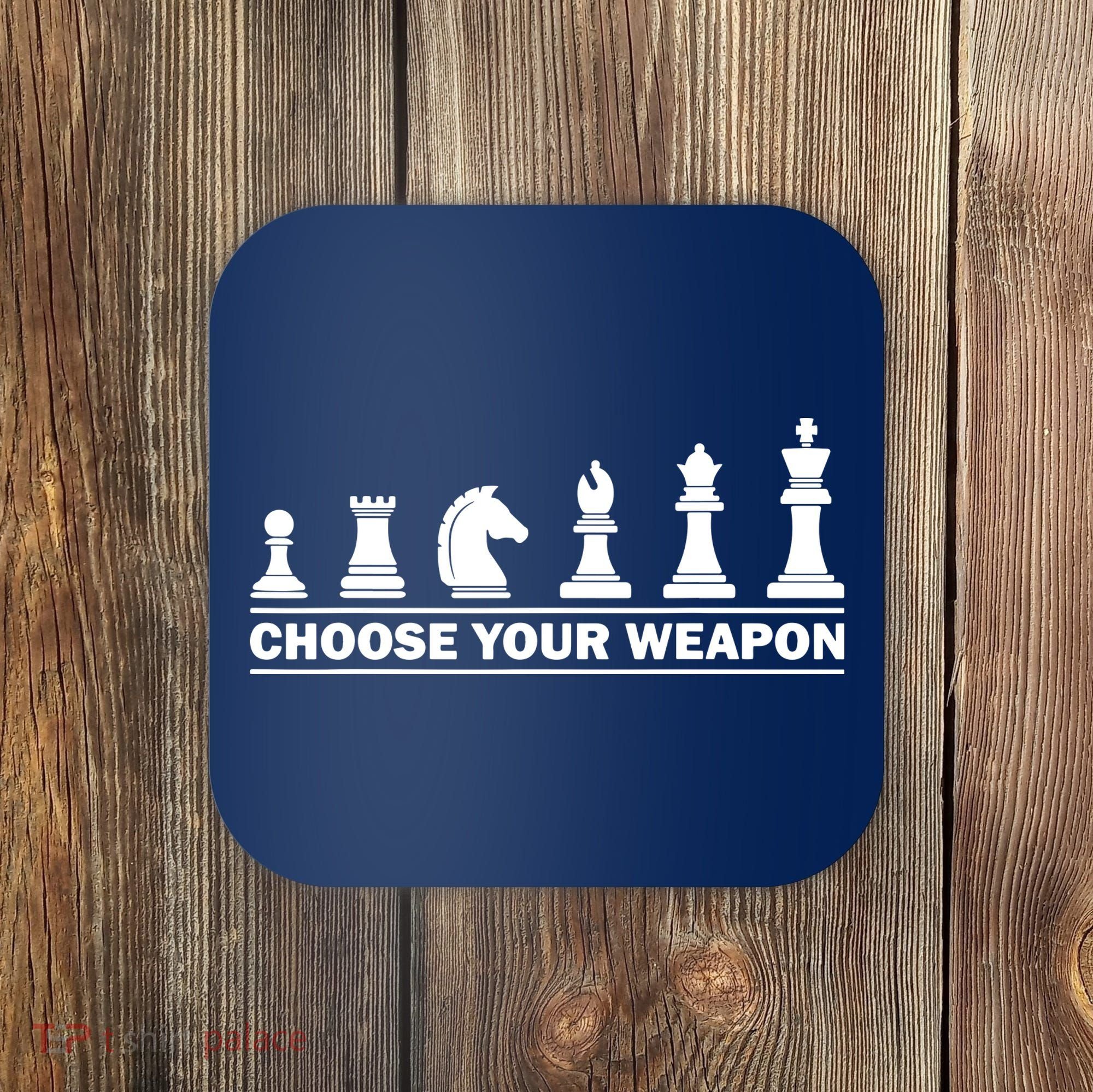Choose Your Weapon Chess Strategy Funny Chess Lovers Coaster