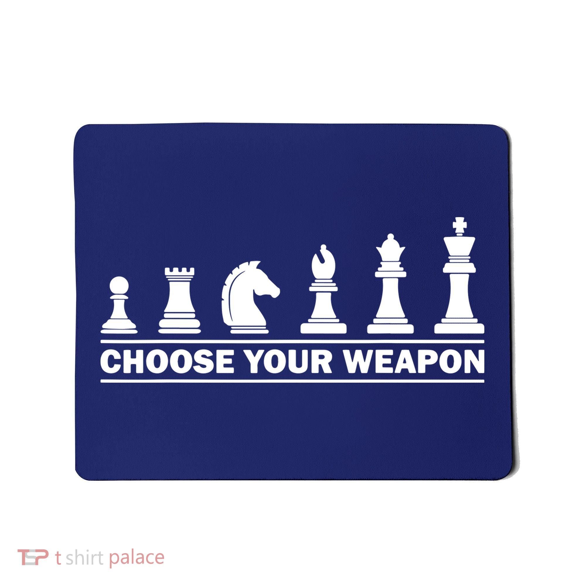 Choose Your Weapon Chess Strategy Funny Chess Lovers Mousepad