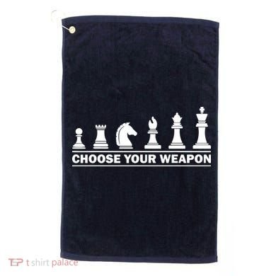 Choose Your Weapon Chess Strategy Funny Chess Lovers Golf Towel