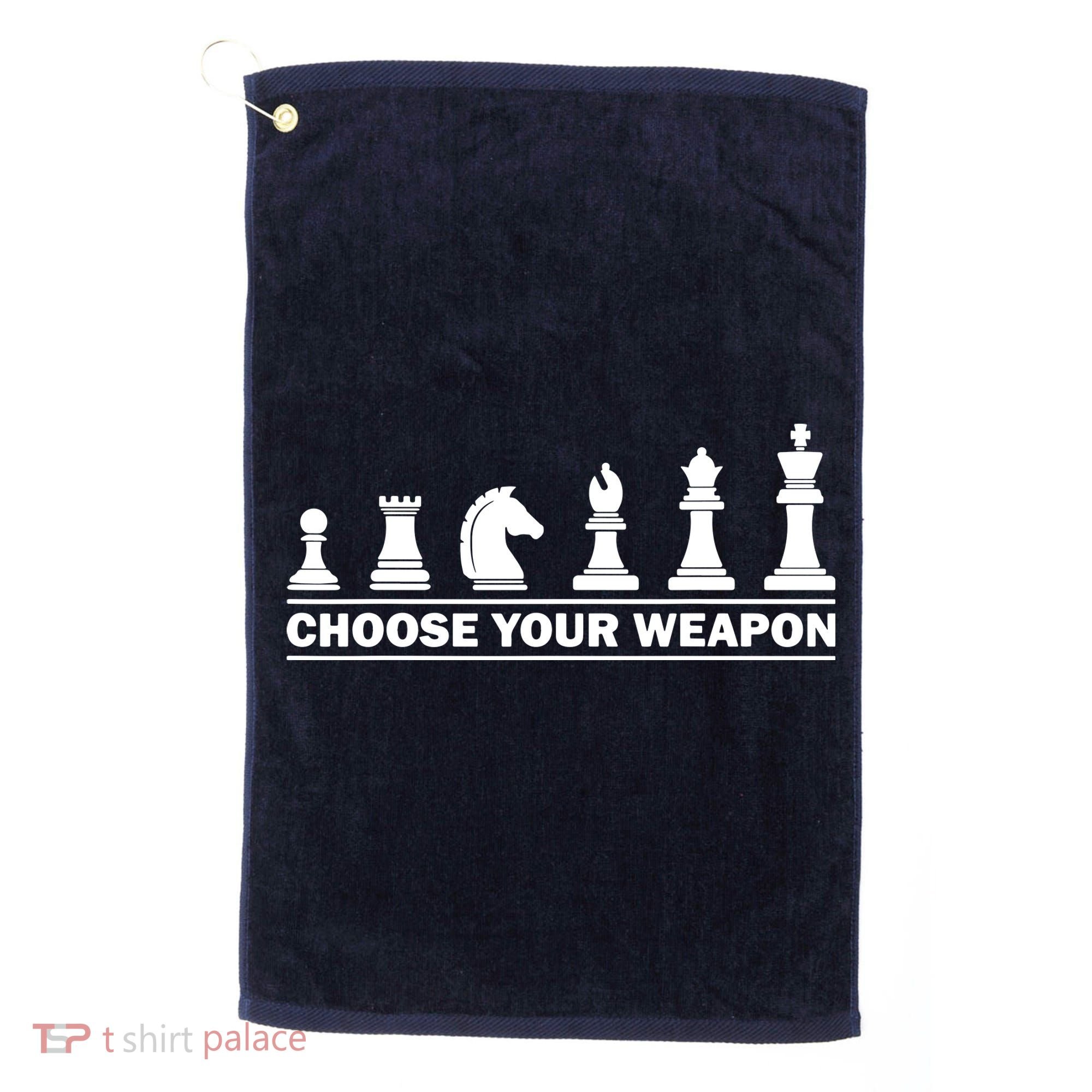 Choose Your Weapon Chess Strategy Funny Chess Lovers Golf Towel