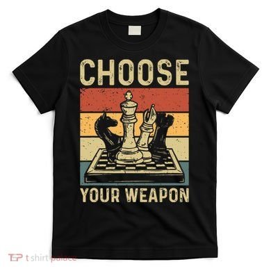 Choose Your Weapon Gag Chess T-Shirt