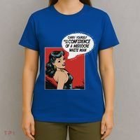 Carry Yourself With The Confidence Of A Mediocre White Man T-Shirt thumb 4