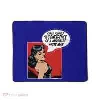 Carry Yourself With The Confidence Of A Mediocre White Man Mousepad thumb 0