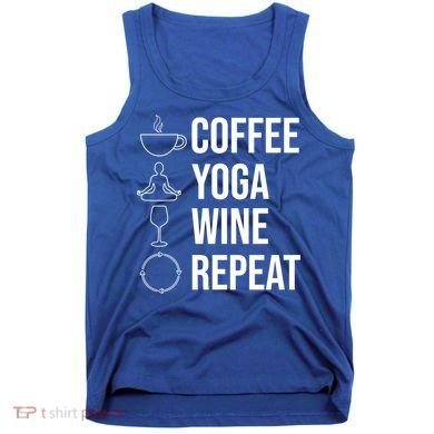 Coffee Yoga Wine Repeat Gift Tank Top